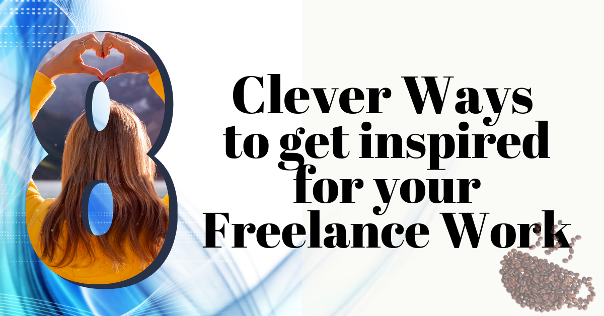 Clever Ways to Get Inspiration for Your Freelance Work