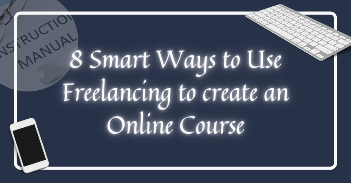 8 smart ways to use freelancing to create online course