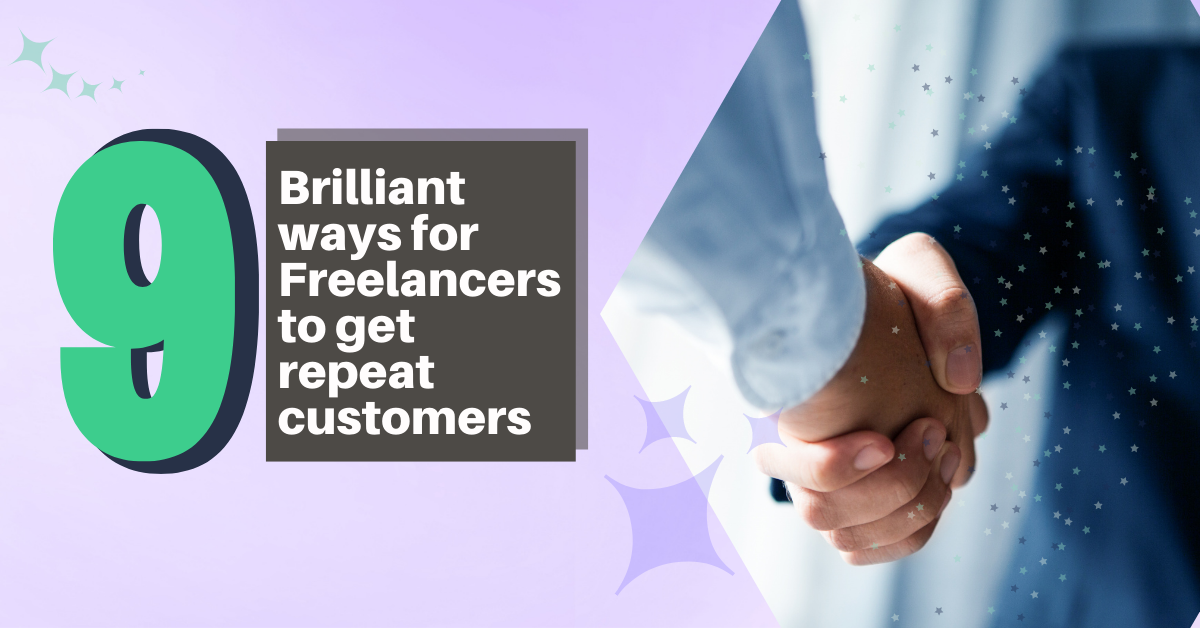 9 brilliant ways for freelancers to get repeat customers