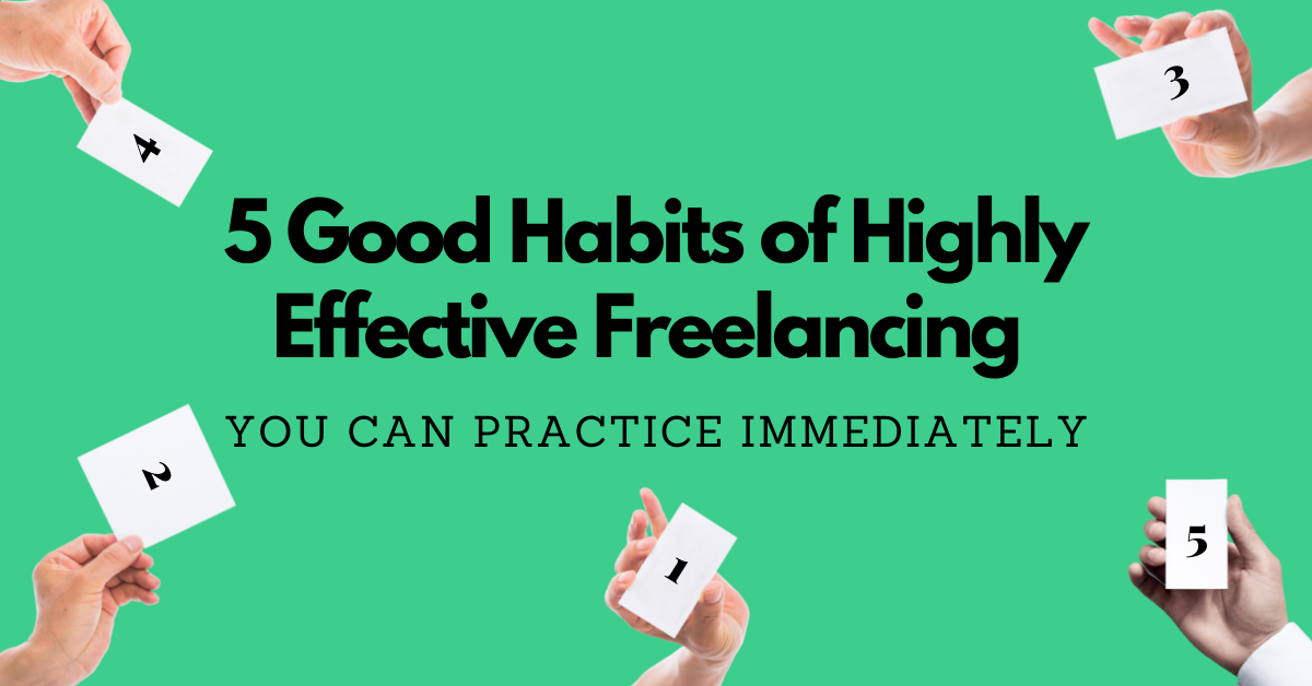 Five-Good-Habits-of-Highly-Effective-Freelancing-You-Can-Practice-Immediately
