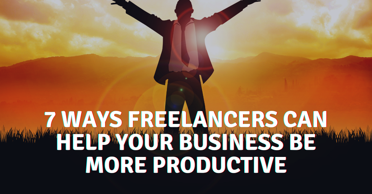 7-ways-freelancers-can-help-your-business-be-more-productive