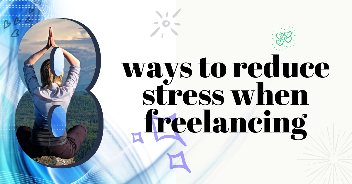 8-ways-to-reduce-stress-when-freelancing