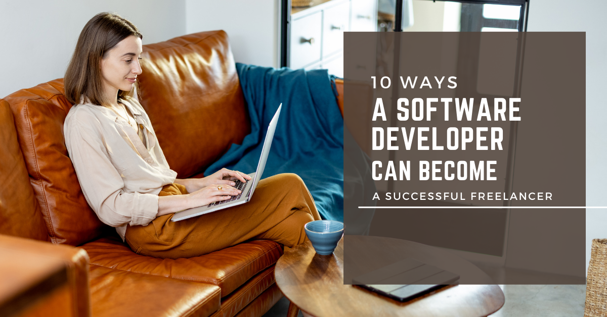 10 ways a software developer can become a successful freelancer