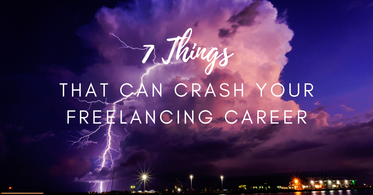 7 things that can crash your freelancing career