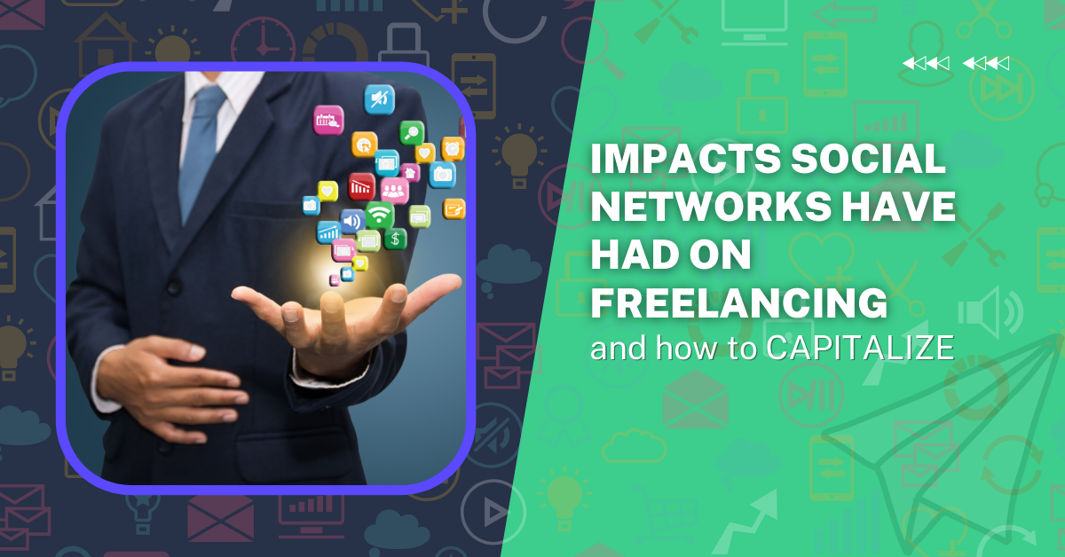 12 Impacts Social Networks Have Had on Freelancing and How to Capitalize 1 Impacts social networks have had on freelancing