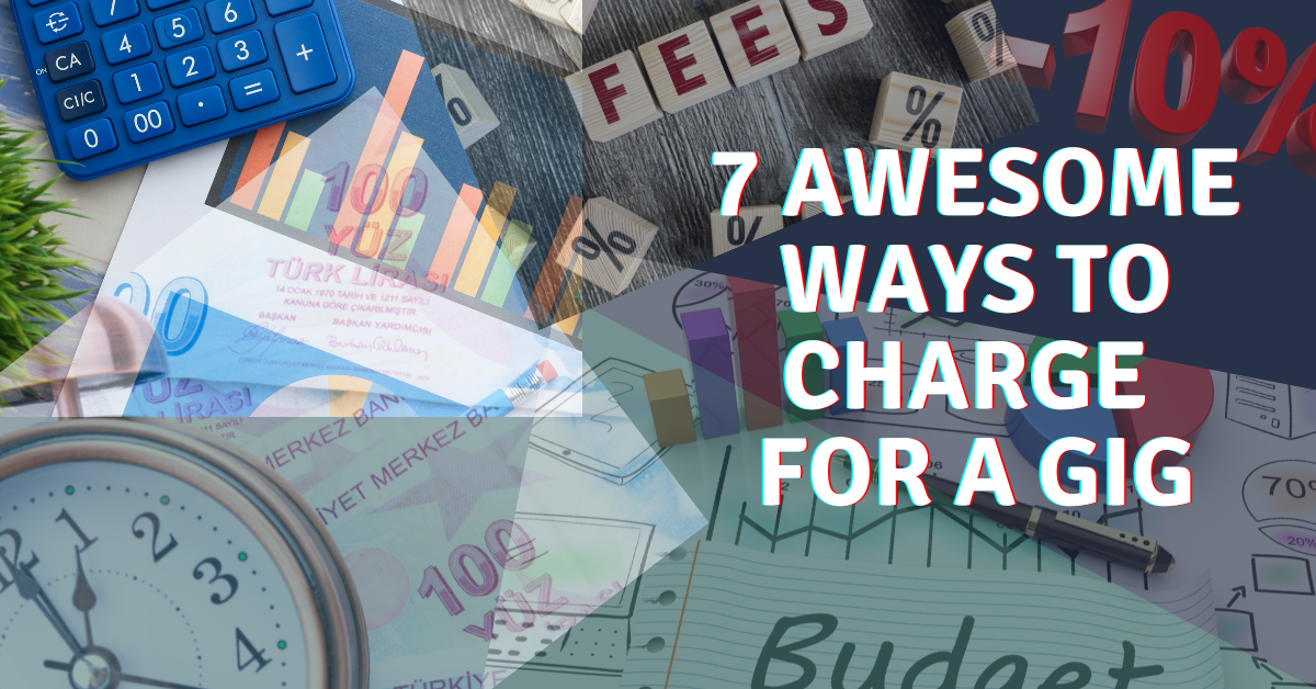 7 awesome ways to charge for a gig