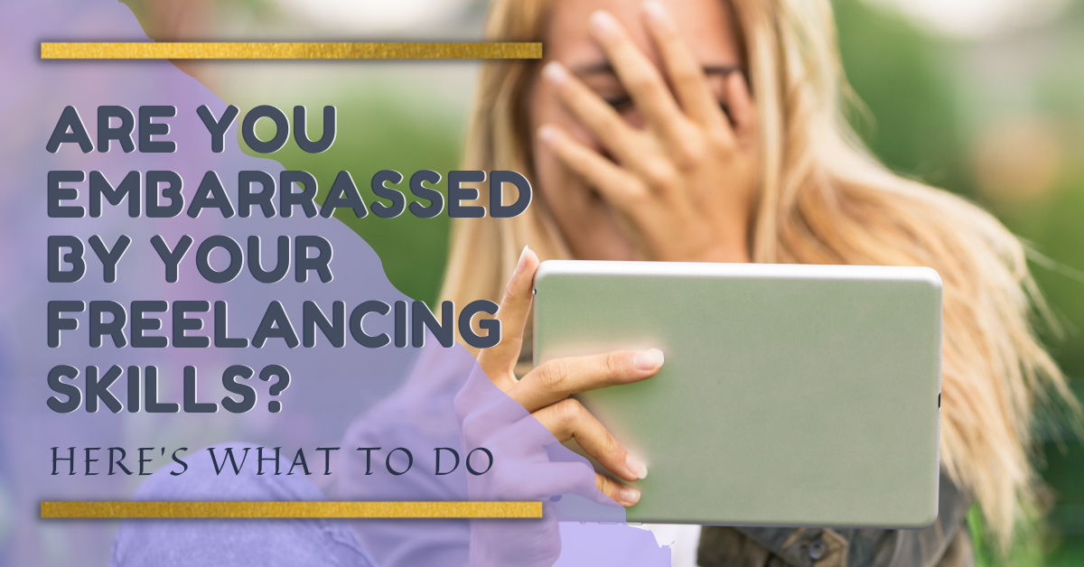 Are you embarrassed by your freelancing skills