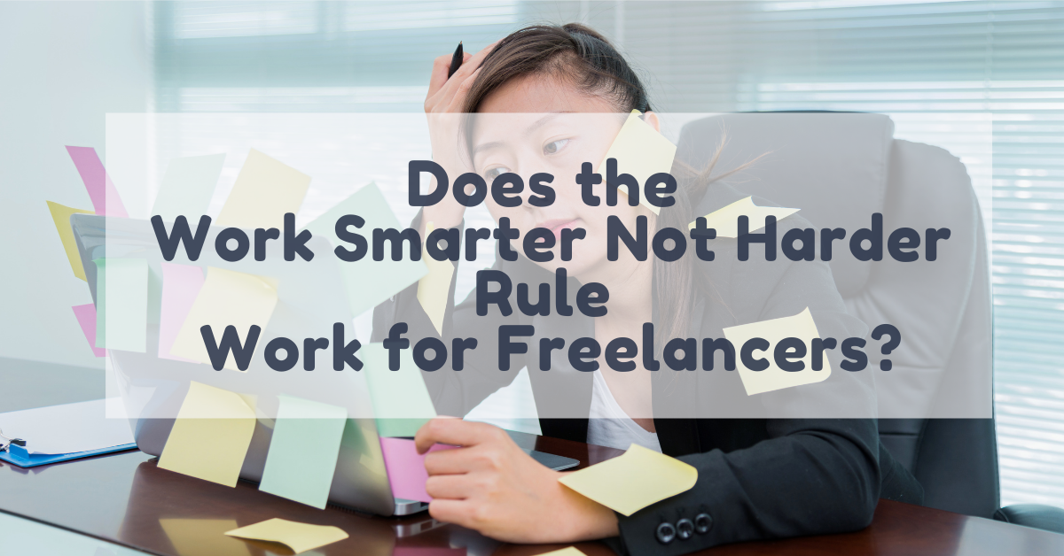 Does the Work Smarter Not Harder Rule Work for Freelancers