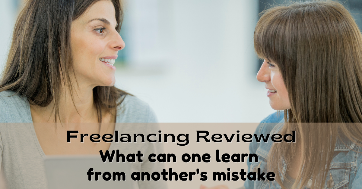 Freelancing reviewed - what can one learn from anothers mistake