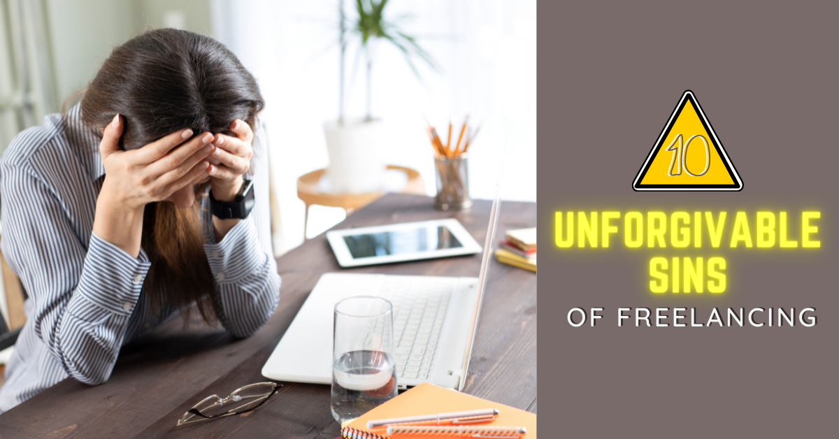 10 Unforgivable Sins Of Freelancing