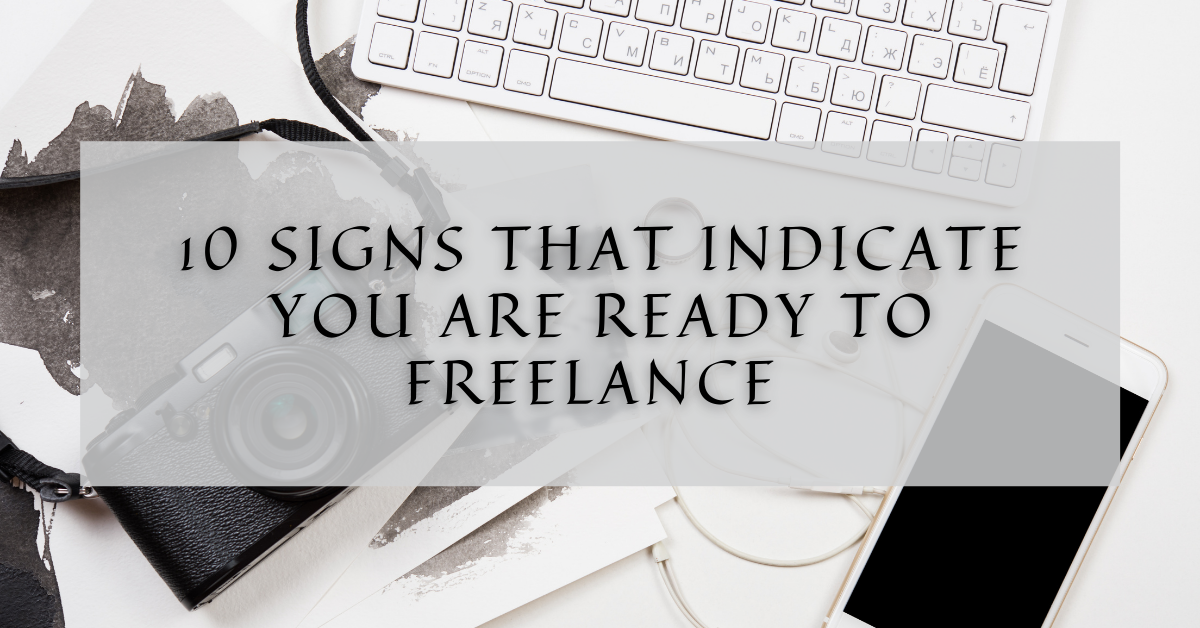 10 signs that indicate you are ready to Freelance